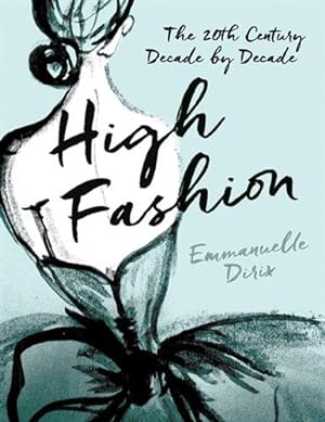 Seller image for High Fashion : The 20th Century Decade by Decade for sale by GreatBookPrices