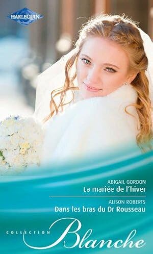 Seller image for La marie de l'hiver ; Dans les bras du Dr Rousseau for sale by Dmons et Merveilles