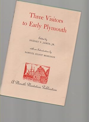 Imagen del vendedor de Three Visitors to Early Plymouth: Letters about the Pilgrim Settlement in New England During its First Seven Years a la venta por Mossback Books