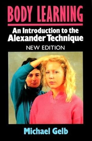 Bild des Verkufers fr Body Learning: An Introduction to the Alexander Technique zum Verkauf von WeBuyBooks