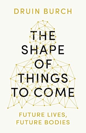 Imagen del vendedor de The Shape of Things to Come: Exploring the Future of the Human Body a la venta por WeBuyBooks