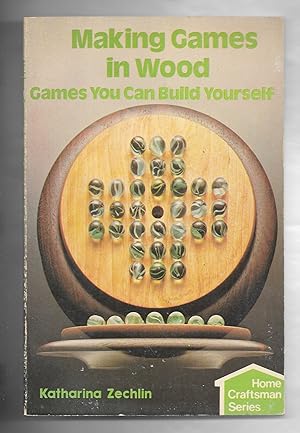 Making Games in Wood; Games You Can Build Yourself