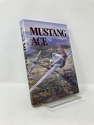 Immagine del venditore per Mustang Ace: Memoirs of a P-51 Fighter Pilot venduto da Southampton Books