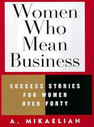 Imagen del vendedor de Women Who Mean Business: Success Stories of Women over Forty a la venta por ZBK Books