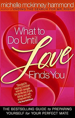 Seller image for What to Do Until Love Finds You: The Bestselling Guide to Preparing Yourself for Your Perfect Mate for sale by Books for Life