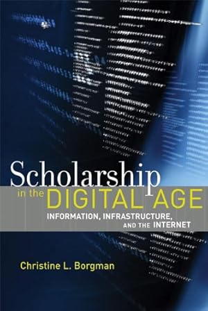 Seller image for Scholarship in the Digital Age: Information, Infrastructure, and the Internet (The MIT Press) for sale by WeBuyBooks