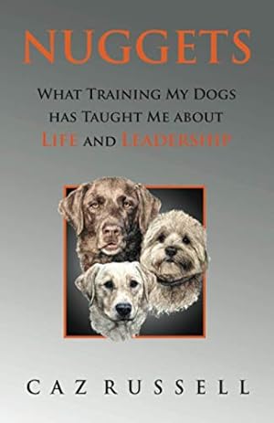 Imagen del vendedor de Nuggets: What Training My Dogs Has taught Me About Life and Leadership a la venta por ZBK Books