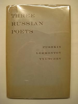 Three Russian Poets. Selections from Pushkin, Lermontov and Tyutchev in New Translations.