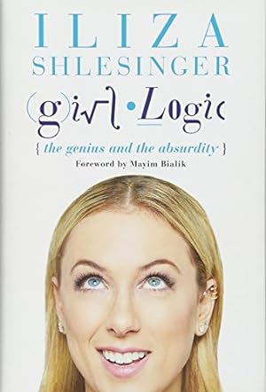 Imagen del vendedor de Girl Logic: The Genius and the Absurdity a la venta por ICTBooks