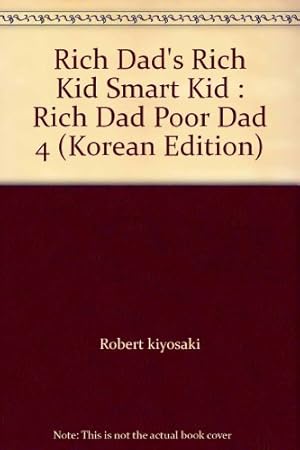 Seller image for Rich Dad's Rich Kid Smart Kid : Rich Dad Poor Dad 4 (Korean Edition) for sale by BuenaWave