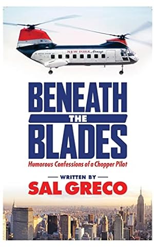 Immagine del venditore per Beneath the Blades: Humorous Confessions of a Chopper Pilot venduto da ZBK Books