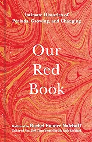 Bild des Verkufers fr Our Red Book: Intimate Histories of Periods, Growing & Changing zum Verkauf von ZBK Books