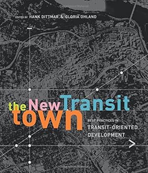 Seller image for The New Transit Town: Best Practices In Transit-Oriented Development for sale by ZBK Books