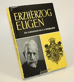 Erzherzog Eugen 1863 - 1963. Ein Gedenkbuch. Mit einem Geleitwort von Hugo Rahner und einer Würdi...
