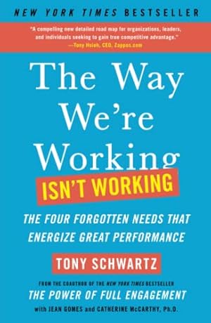 Bild des Verkufers fr The Way We're Working Isn't Working: The Four Forgotten Needs That Energize Great Performance zum Verkauf von ICTBooks