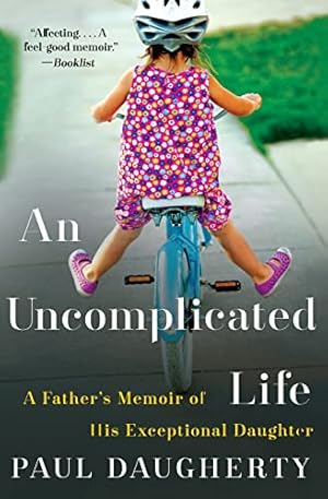 Seller image for Uncomplicated Life, An: A Father's Memoir of His Exceptional Daughter for sale by ICTBooks