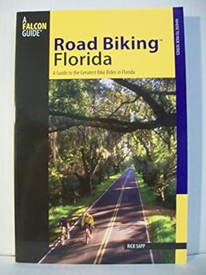 Seller image for Road Biking  Florida: A Guide To The Greatest Bike Rides In Florida (Road Biking Series) for sale by ZBK Books