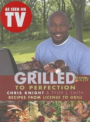 Image du vendeur pour Grilled to Perfection: Recipes from License to Grill mis en vente par ZBK Books