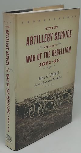 THE ARTILLERY SERVICE IN THE WAR OF THE REBELLION 1861-65