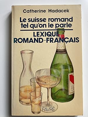 Le suisse romand tel qu'on le parle. Lexique romand-français.