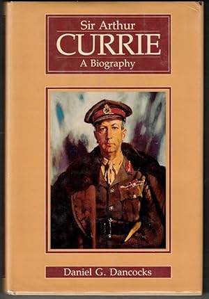 Seller image for Sir Arthur Currie: A Biography for sale by Ainsworth Books ( IOBA)