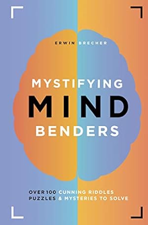 Seller image for Mystifying Mind Benders: Over 100 Cunning Riddles, Puzzles & Mysteries to Solve for sale by ZBK Books