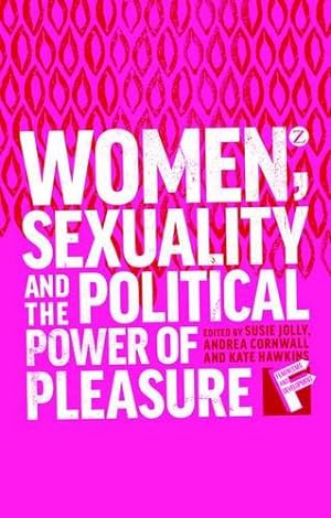 Bild des Verkufers fr Women, Sexuality and the Political Power of Pleasure (Feminisms and Development) zum Verkauf von WeBuyBooks