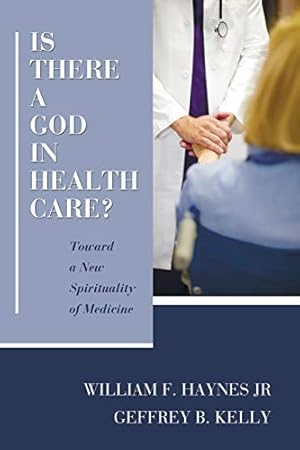 Bild des Verkufers fr Is There a God in Health Care?: Toward a New Spirituality of Medicine zum Verkauf von ZBK Books