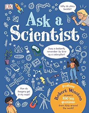 Seller image for Ask A Scientist: Professor Robert Winston Answers 100 Big Questions from Kids Around the World! for sale by ZBK Books