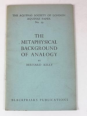 The Metaphysical Background of Analogy (Aquinas Society of London no. 29)