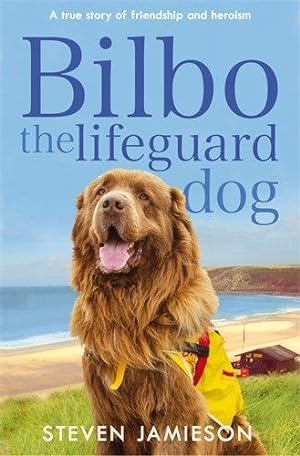 Imagen del vendedor de Bilbo the Lifeguard Dog: A true story of friendship and heroism a la venta por WeBuyBooks 2