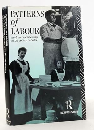 Bild des Verkufers fr PATTERNS OF LABOUR: WORK AND SOCIAL CHANGE IN THE POTTERY INDUSTRY zum Verkauf von Stella & Rose's Books, PBFA