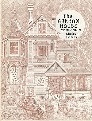 Immagine del venditore per THE ARKHAM HOUSE COMPANION: FIFTY YEARS OF ARKHAM HOUSE. A BIBLIOGRAPHICAL HISTORY AND COLLECTOR'S PRICE GUIDE TO ARKHAM HOUSE / MYCROFT & MORAN INCLUDING THE REVISED AND EXPANDED HORRORS AND UNPLEASANTRIES venduto da Currey, L.W. Inc. ABAA/ILAB