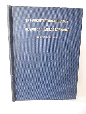 Seller image for The Architectural History of San Carlos Borromeo for sale by Pacific Coast Books, ABAA,ILAB