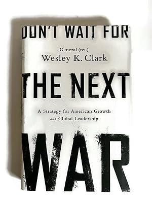 Seller image for Don't Wait for the Next War: A Strategy for American Growth and Global Leadership for sale by Magic Bird Books
