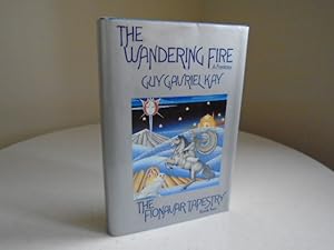 The Wandering Fire: The Fionavar Tapestry Book Two [Signed 1st Printing]