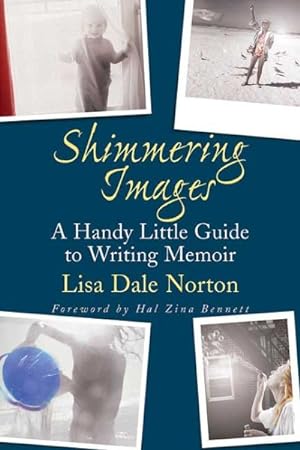 Seller image for Shimmering Images : A Handy Little Guide to Writing Memoir for sale by GreatBookPrices