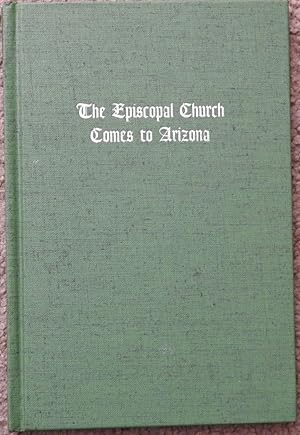 The Episcopal Church Comes to Arizona : The Century-Old Trek of Grace Church 1874-1974