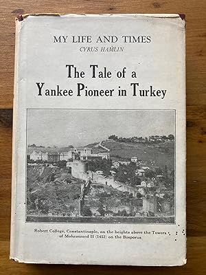 Seller image for MY LIFE AND TIMES: THE TALE OF A YANKEE PIONEER IN TURKEY for sale by Jim Hodgson Books