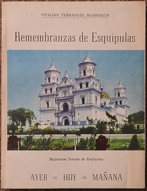 Remembranzas de Esquipulas : Ayer, Hoy, Manana