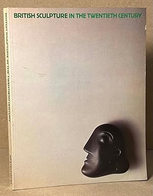 Seller image for British Sculpture in the Twentieth Century for sale by San Francisco Book Company