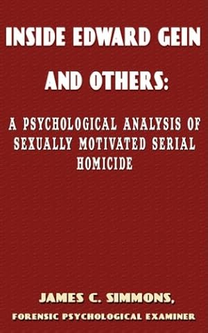 Bild des Verkufers fr Inside Edward Gein and Others: A Psychological Analysis of Sexually Motivated Seriall Homicide zum Verkauf von WeBuyBooks