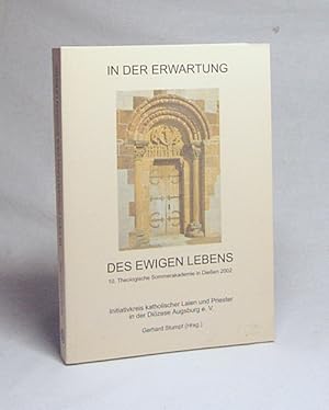 Bild des Verkufers fr In der Erwartung des ewigen Lebens / [10. Theologische Sommerakademie in Dieen 2002. Initiativkreis Katholischer Laien und Priester in der Dizese Augsburg e.V. Gerhard Stumpf (Hrsg.)] zum Verkauf von Versandantiquariat Buchegger