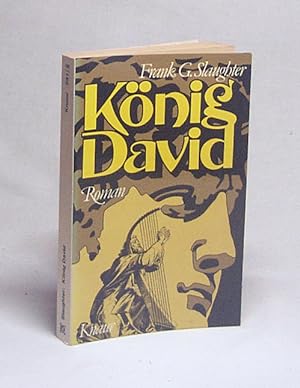 Seller image for Knig David : Roman / Frank G. Slaughter. Aus d. Amerikan. bertr. von Jutta u. Theodor Knust for sale by Versandantiquariat Buchegger