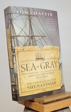 Immagine del venditore per Sea of Gray: The Around-the-World Odyssey of the Confederate Raider Shenandoah venduto da Henniker Book Farm and Gifts