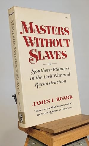 Seller image for Masters without slaves: Southern planters in the Civil War and Reconstruction for sale by Henniker Book Farm and Gifts