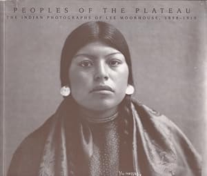 Peoples of the Plateau The Indian Photographers of Lee Morehouse, 1898-1915 Foreword by Paula Ric...