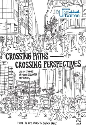 Bild des Verkufers fr Crossing Paths Crossing Perspectives : Urban Studies in British Columbia and Quebec zum Verkauf von GreatBookPrices