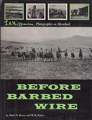 Seller image for Before Barbed Wire L. A. Huffman, Photographer on Horseback for sale by Americana Books, ABAA