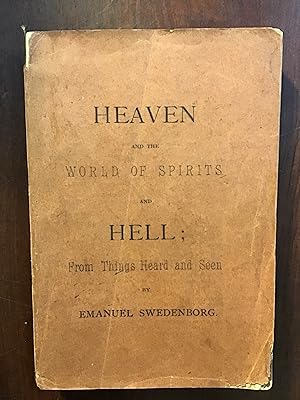Heaven and the World of Spirits and Hell; From Things Heard and Seen.